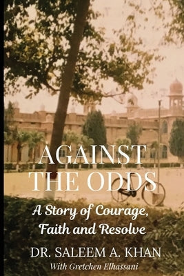 Against the Odds: A Story of Courage, Faith and Resolve Paperback Gretchen Elhassani