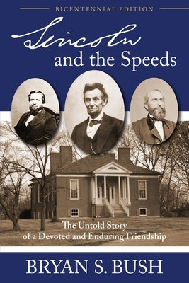 Lincoln and the Speeds: The Untold Story of a Devoted and Enduring Friendship Paperback Acclaim Press