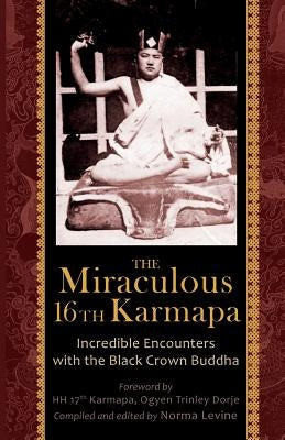 The Miraculous 16th Karmapa Paperback Shang Shung Publications