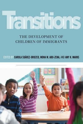 Transitions: The Development of Children of Immigrants Paperback New York University Press
