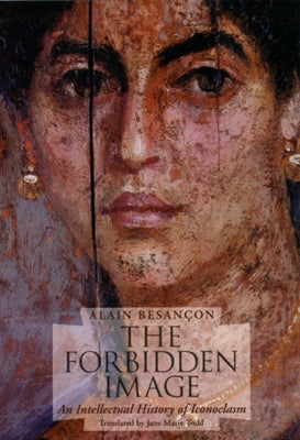 The Forbidden Image: An Intellectual History of Iconoclasm Paperback University of Chicago Press