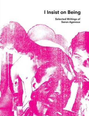 I Insist on Being: Selected Writings of Søren Agenoux Paperback Fast Books