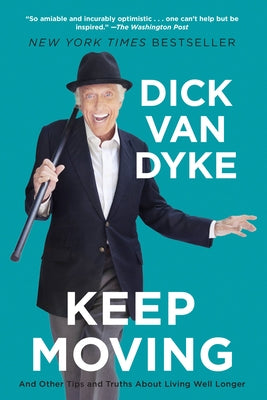 Keep Moving: And Other Tips and Truths about Living Well Longer by Van Dyke, Dick