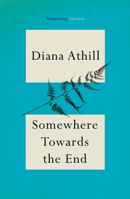 Somewhere Towards the End Paperback Granta Books