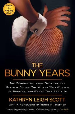 The Bunny Years: The Surprising Inside Story of the Playboy Clubs: The Women Who Worked as Bunnies, and Where They Are Now Paperback Gallery Books