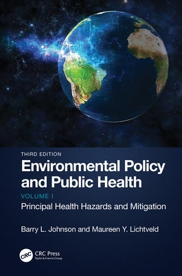 Environmental Policy and Public Health: Principal Health Hazards and Mitigation, Volume 1 by Johnson, Barry L.