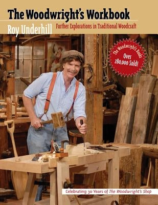 Woodwright's Workbook: Further Explorations in Traditional Woodcraft Paperback University of North Carolina Press