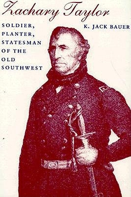 Zachary Taylor: Soldier, Planter, Statesman of the Old Southwest (Revised) Paperback LSU Press