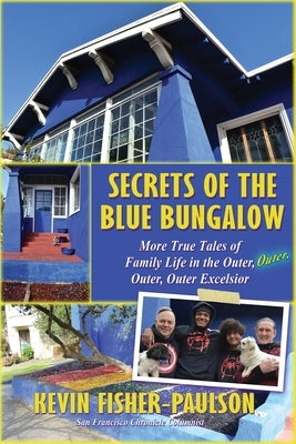 Secrets of the Blue Bungalow: More True Tales of Family Life in the Outer, Outer, Outer, Outer Excelsior Paperback Two Penny Press