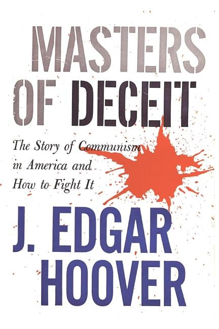 Masters of Deceit: The Story of Communism in America and How to Fight It Paperback Waking Lion Press