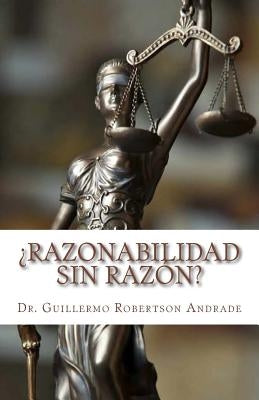 ¿Razonabilidad sin razón?: Análisis a la fracción XXX del artículo 28 de la Ley del Impuesto Sobre la Renta para determinar su razonabilidad o no by Andrade, Marcos Guillermo Robertson