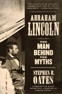 Abraham Lincoln: The Man Behind the Myths Paperback Harper Perennial