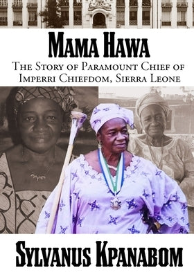 Mama Hawa: The Story of Paramount Chief of Imperri Chiefdom, Sierra Leone Paperback Oakley Transcription