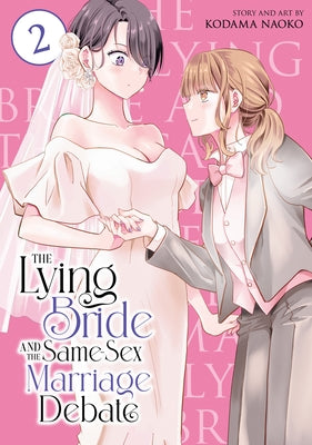 The Lying Bride and the Same-Sex Marriage Debate Vol. 2 by Naoko, Kodama