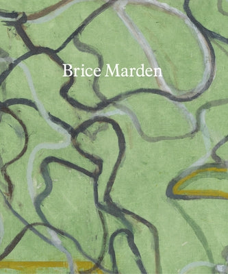 Brice Marden: These Paintings Are of Themselves by Weinberger, Eliot