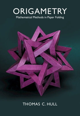 Origametry: Mathematical Methods in Paper Folding Paperback Cambridge University Press