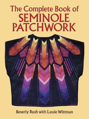 The Complete Book of Seminole Patchwork Paperback Dover Publications