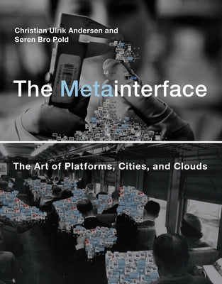 The Metainterface: The Art of Platforms, Cities, and Clouds Paperback MIT Press