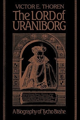 The Lord of Uraniborg: A Biography of Tycho Brahe Paperback Cambridge University Press