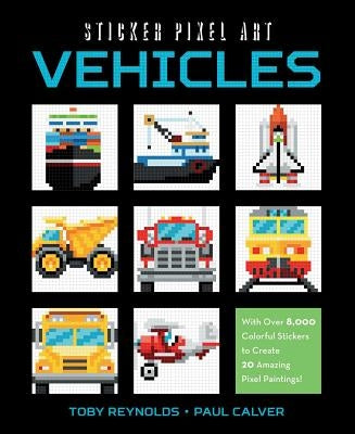 Sticker Pixel Art: Vehicles: With Over 8,000 Colorful Stickers to Create 20 Amazing Pixel Paintings! Paperback Racehorse