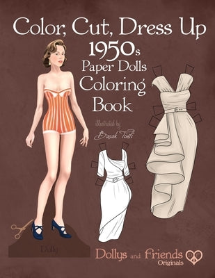 Color, Cut, Dress Up 1950s Paper Dolls Coloring Book, Dollys and Friends Originals: Vintage Fashion History Paper Doll Collection, Adult Coloring Page Paperback Independently Published