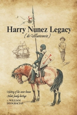Harry Nunez [de Villavicencio] Legacy: History of His Never Known Isleño Family Heritage Paperback Independently Published