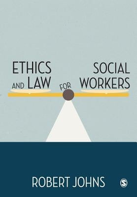 Ethics and Law for Social Workers by Johns, Robert