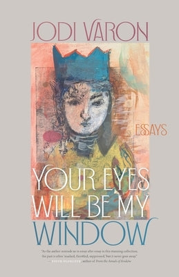 Your Eyes Will Be My Window: Essays Paperback University of Georgia Press