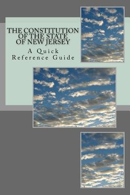 The Constitution of the State of New Jersey: A Quick Reference Guide by Ball, Timothy