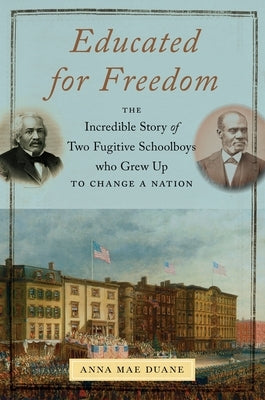 Educated for Freedom: The Incredible Story of Two Fugitive Schoolboys Who Grew Up to Change a Nation Paperback New York University Press