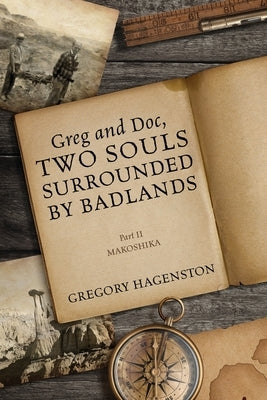 Greg and Doc, Two Souls Surrounded by Badlands: Part II Makoshika Paperback Outskirts Press