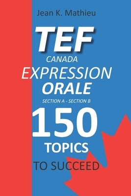 Tef Canada Expression Orale: 150 Topics To Succeed Paperback Independently Published