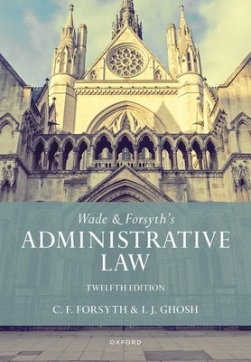 Wade & Forsyth's Administrative Law by Wade, William