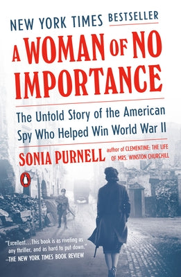 A Woman of No Importance: The Untold Story of the American Spy Who Helped Win World War II Paperback Penguin Books