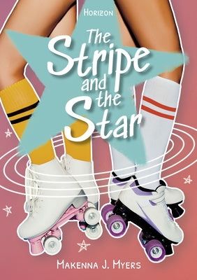 The Stripe and the Star by Myers, Makenna J.