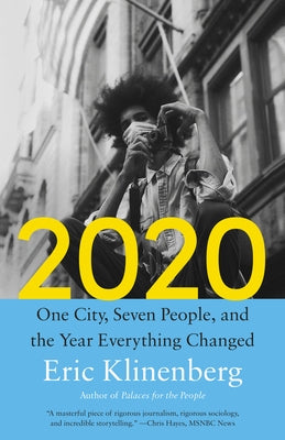 2020: One City, Seven People, and the Year Everything Changed by Klinenberg, Eric