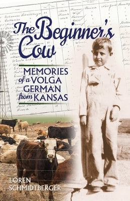 The Beginner's Cow: Memories of a Volga German from Kansas Paperback Donella Press