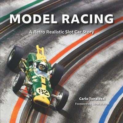 Model Racing: A Retro Realistic Slot Car Story Paperback Independently Published
