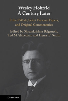 Wesley Hohfeld A Century Later by Balganesh, Shyamkrishna