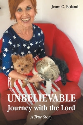 UNBELIEVABLE Journey with the Lord (A True Story) Paperback Christian Faith Publishing