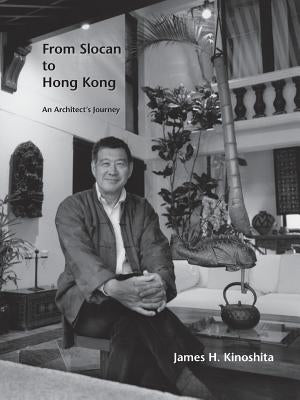 From Slocan to Hong Kong: An Architect's Journey Paperback Trafford Publishing