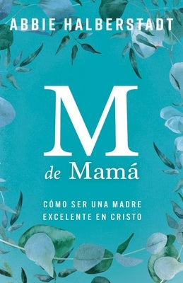 M de Mamá (M Is for Mama) by Halberstadt, Abbie