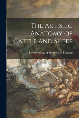The Artistic Anatomy of Cattle and Sheep Paperback Legare Street Press