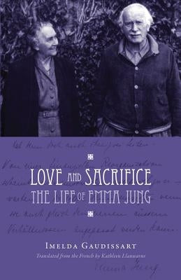 Love and Sacrifice: The Life of Emma Jung [Paperback] Paperback Chiron Publications