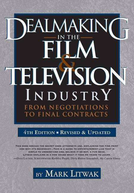 Dealmaking in the Film & Television Industry: From Negotiations to Final Contracts by Litwak, Mark