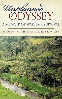 Unplanned Odyssey: A Memoir of Wartime Survival Paperback iUniverse