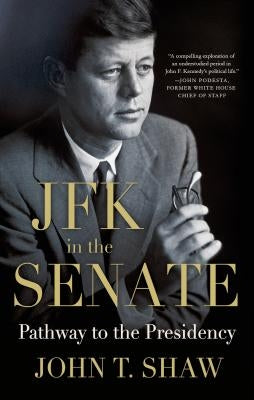 JFK in the Senate: Pathway to the Presidency Paperback St. Martins Press-3PL