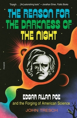 The Reason for the Darkness of the Night: Edgar Allan Poe and the Forging of American Science Paperback Picador USA