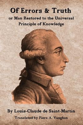 Of Errors & Truth: Man Restored to the Universal Principle of Knowledge Rose Circle Publications