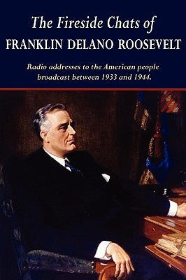 The Fireside Chats of Franklin Delano Roosevelt by Roosevelt, Franklin D.